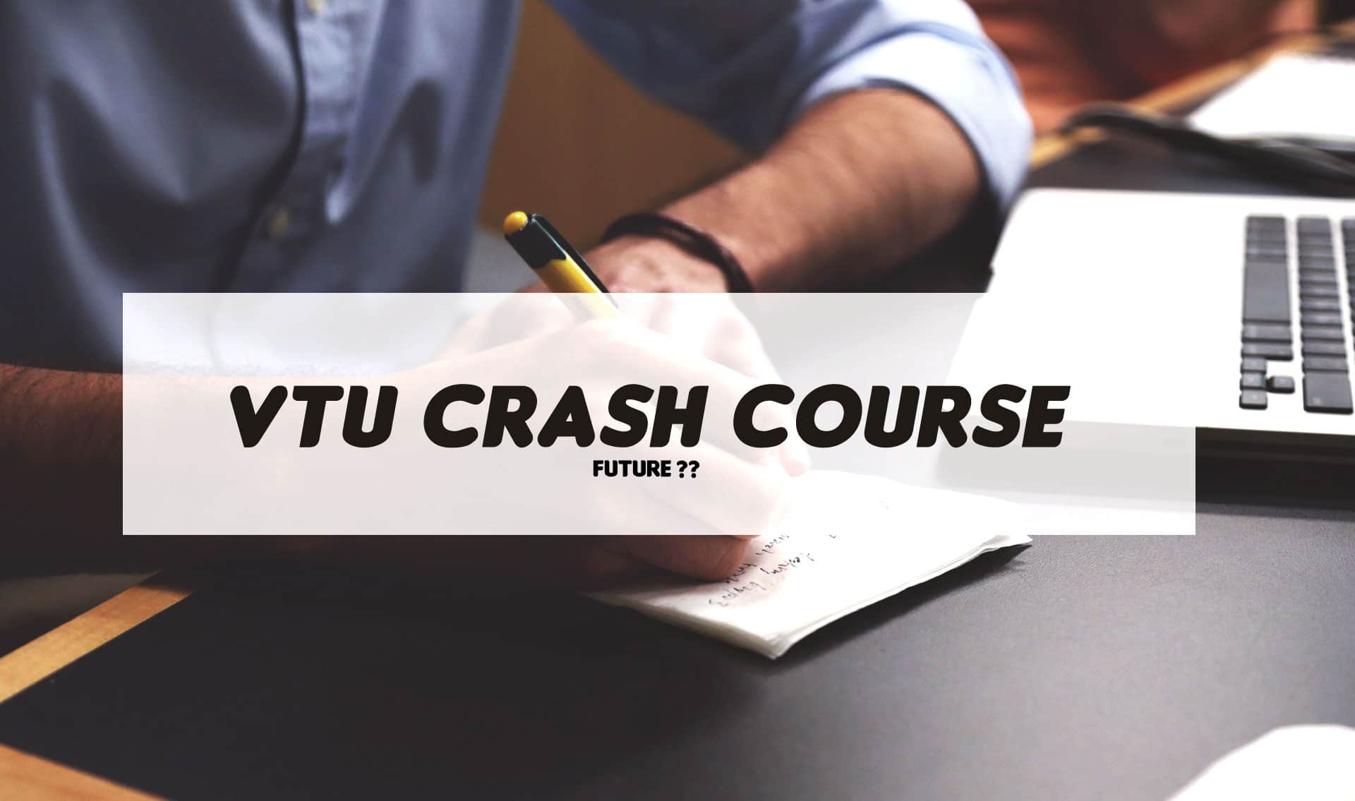 VTU Crash Course